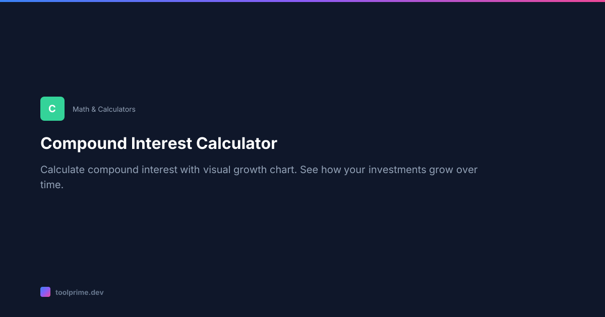 Compound Interest Calculator — Free Online Tool | ToolPrime